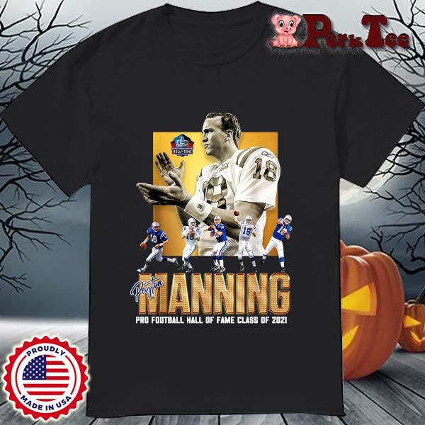 Peyton Manning pro football hall of fame class of 2021 t-shirt, hoodie,  sweater, long sleeve and tank top