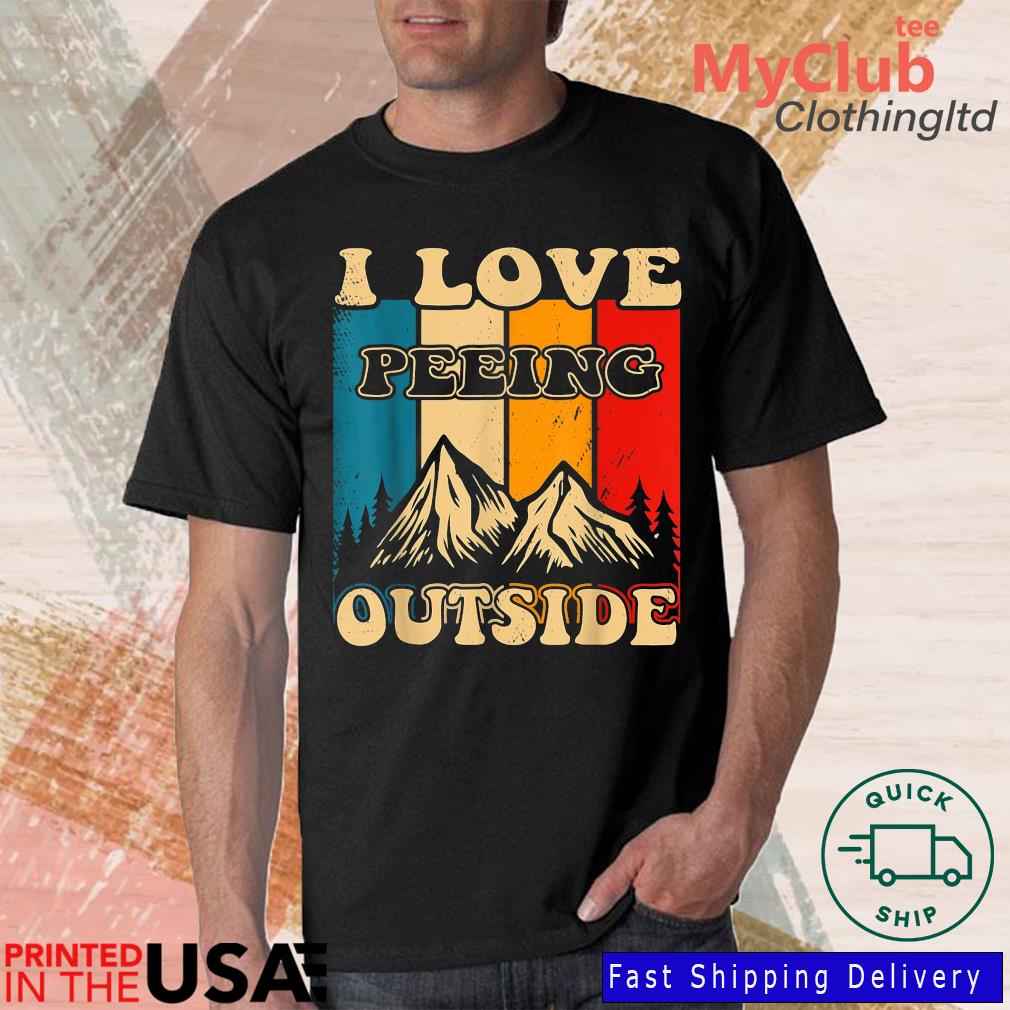 I Love Peeing Outside Camping Hiking Vintage Shirt
