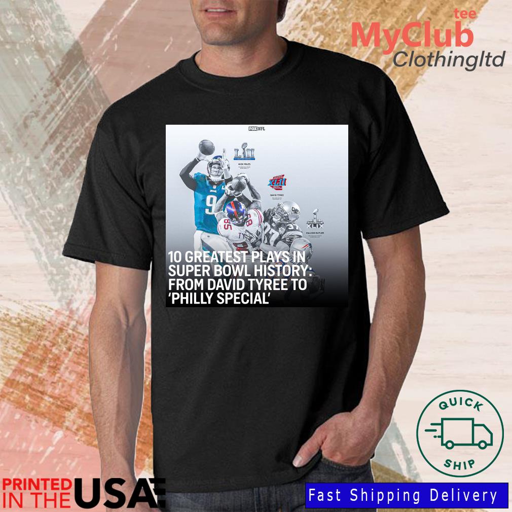 10 Greatest Plays In Super Bowl History From David Tyree To Philly Special Shirt