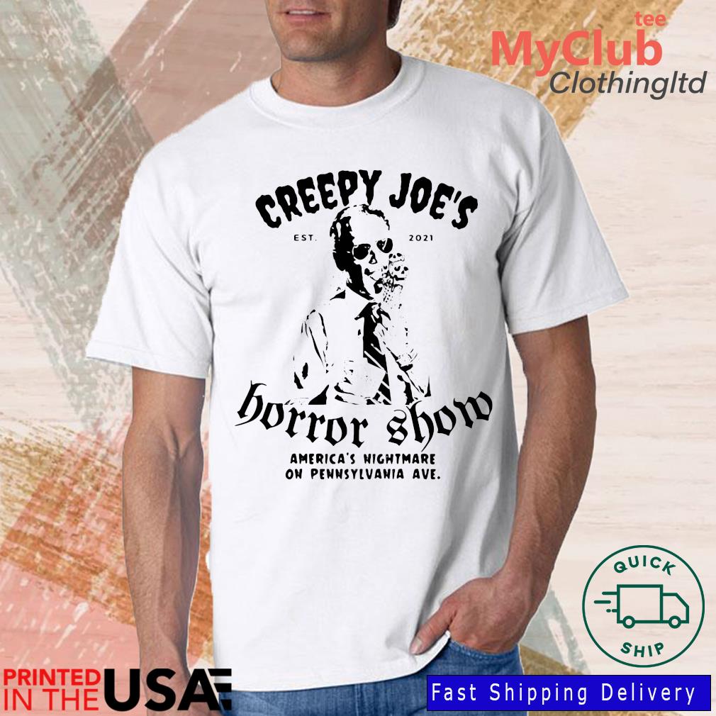 2022 Creepy Joe's Horror SHow America's Nightmare On Pennsylvania Ave Est 2021 Shirt