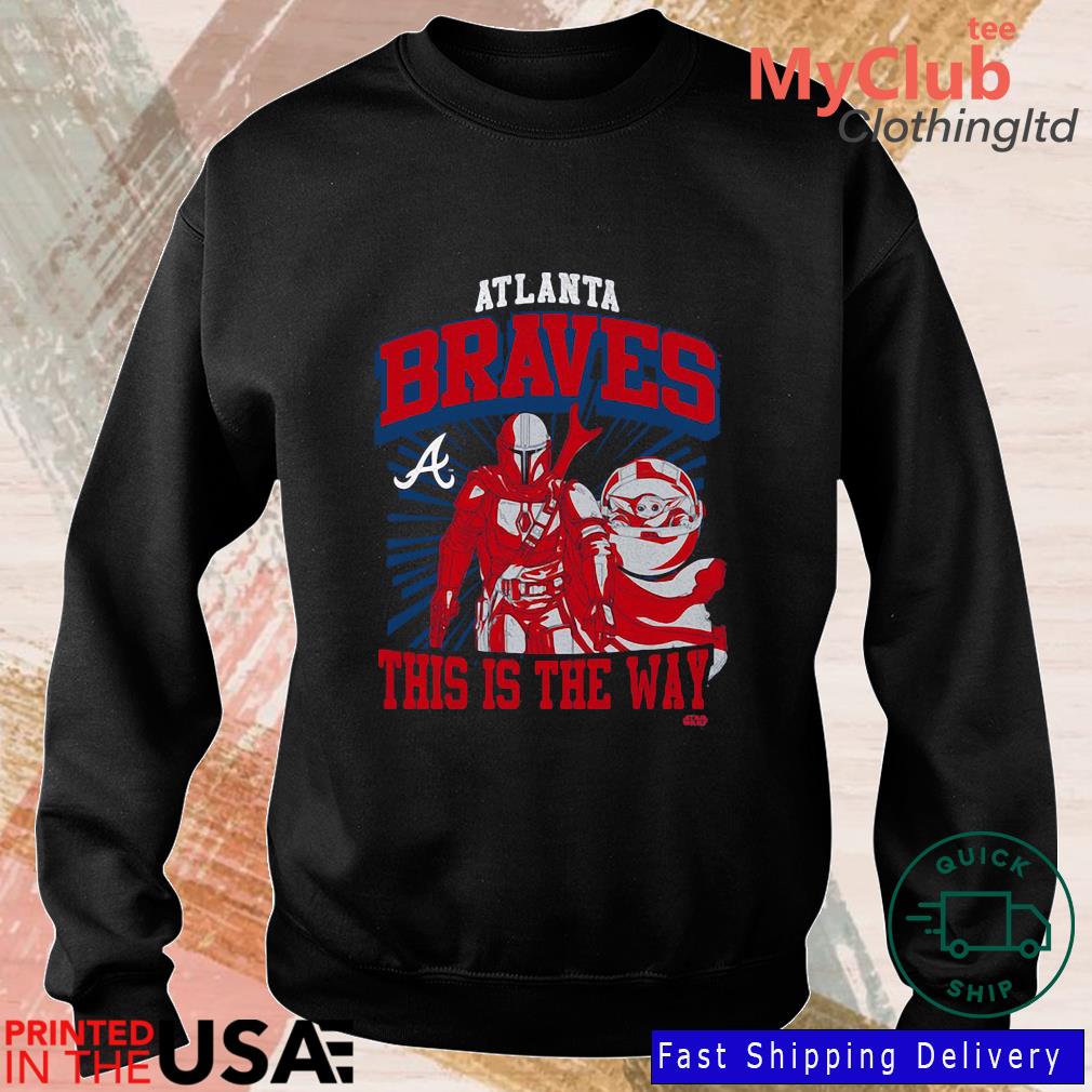 Atlanta Braves Star Wars This Is The Way Shirt, hoodie, sweater, long  sleeve and tank top