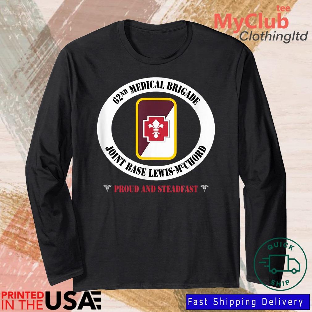 62Nd Medical Brigade Joint Base Lewis Mcchord proud And Steadfast Shirt 244921663_303212557877375_8748051328871802726_n
