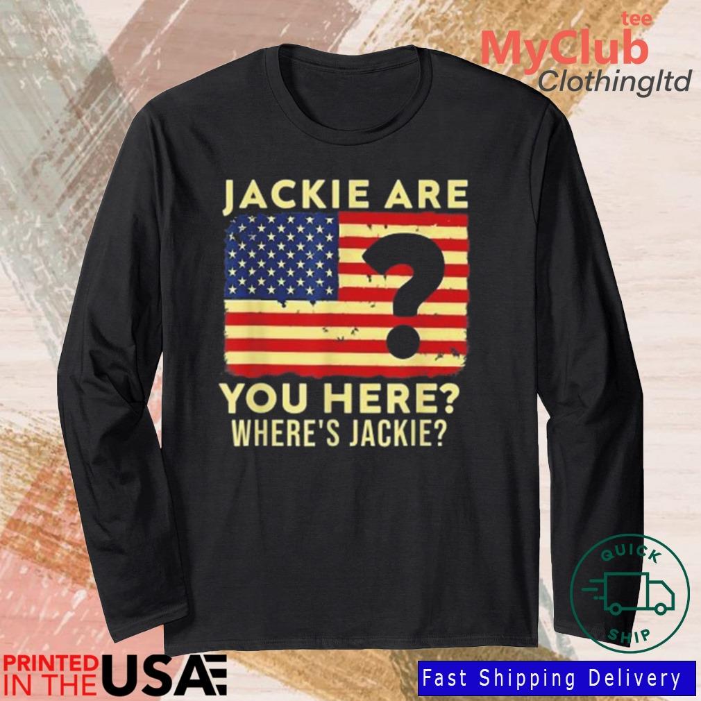 Anti-Biden Jackie Are You Here Where's Jackie Biden President Usa Flag T-Shirt 244921663_303212557877375_8748051328871802726_n