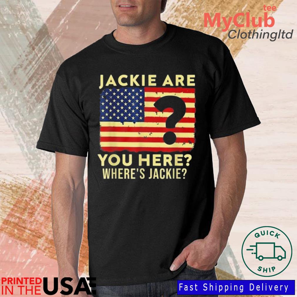 Anti-Biden Jackie Are You Here Where's Jackie Biden President Usa Flag T-Shirt