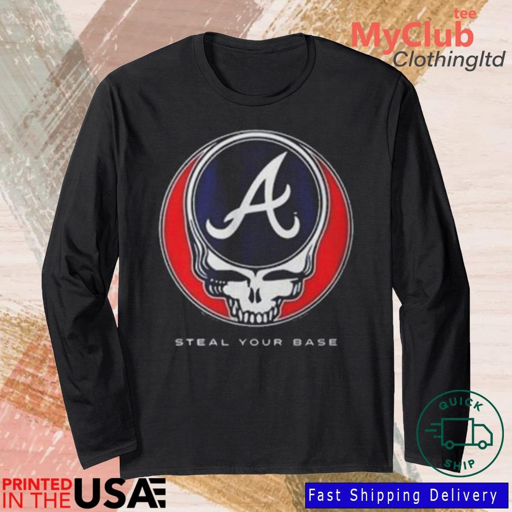 Atlanta Braves grateful dead steal your base shirt, hoodie, tank top,sweater