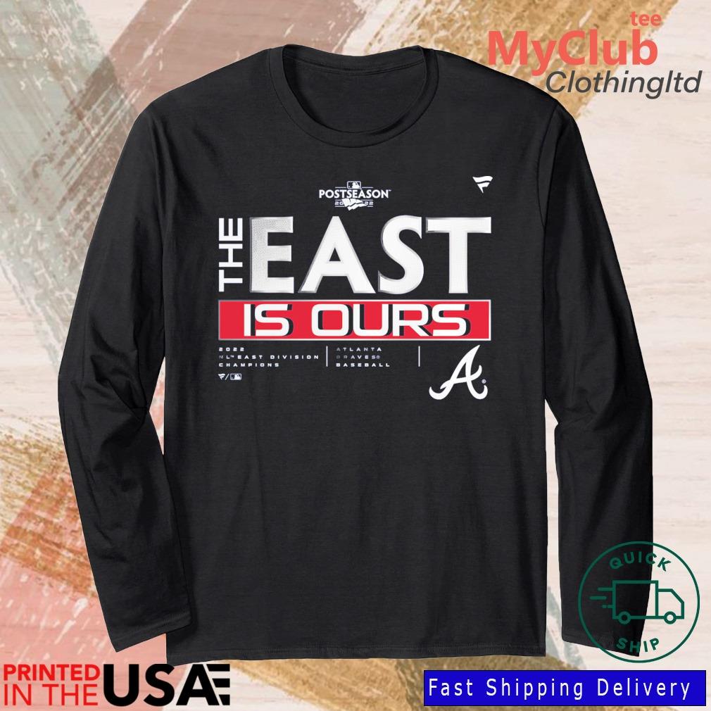 Official Atlanta Braves The East Is Ours 2022 Shirt, hoodie