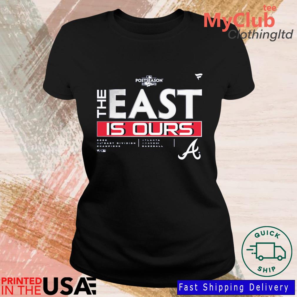 Mlbshop atlanta braves the east is ours shirt, hoodie, sweater, long sleeve  and tank top