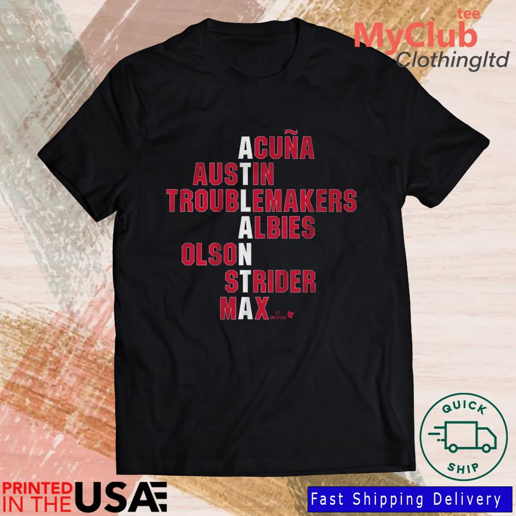 Atlanta Names Acuna Austin Troublemakers Albies Shirt t-shirt by To-Tee  Clothing - Issuu