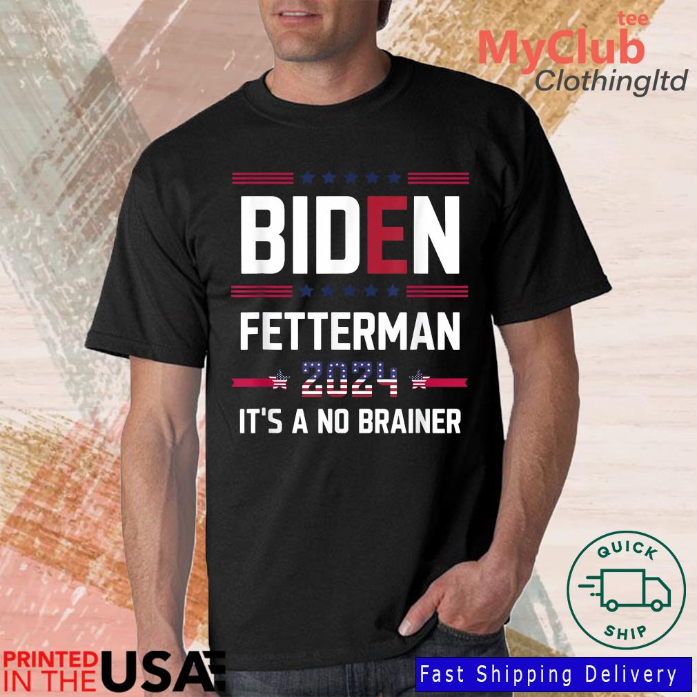 Biden Fetterman 2024 It's a No Brainer Political Usa Flag T-Shirt