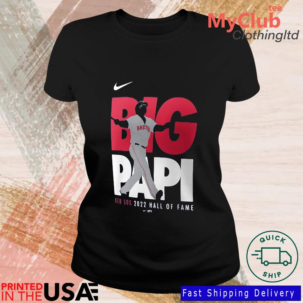 Boston Red Sox David Ortiz Nike Big Papi 2022 Hall Of Fame Shirt,Sweater,  Hoodie, And Long Sleeved, Ladies, Tank Top