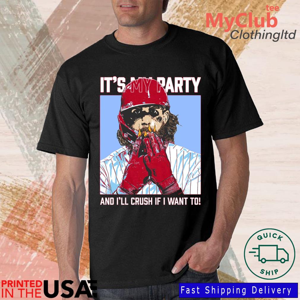 Bryce Harper Birthday It's My Party And I'll Crush If I Want To Baseball  2023 Shirt - Teesplash Store