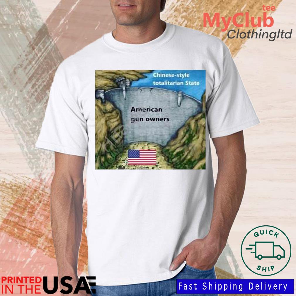 Chinese Style Totalitarian State American Gun Owners Shirt