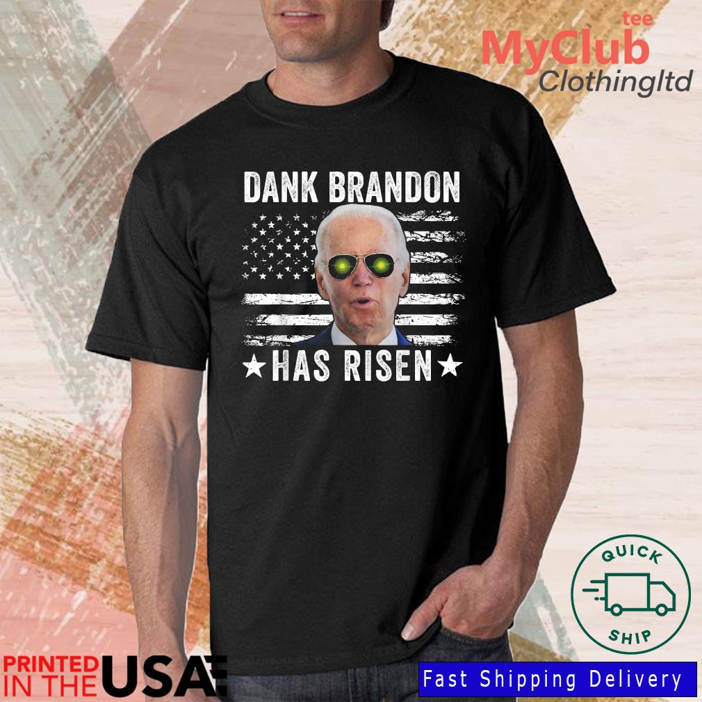 Dank Brandon Has Risen Dank Brandon Rises Pro Biden US Shirt
