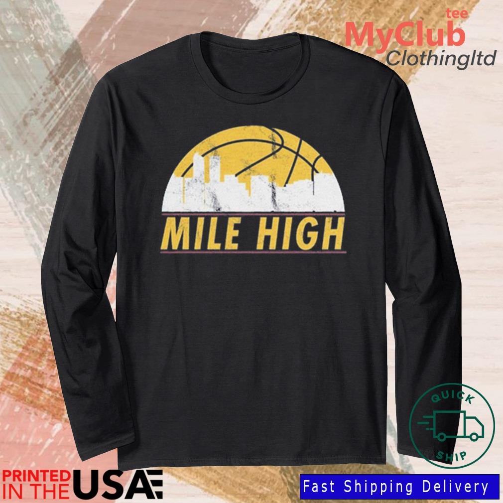 Denver Nuggets 2023 Mile High City Nba Basketball Team T-shirt,Sweater,  Hoodie, And Long Sleeved, Ladies, Tank Top