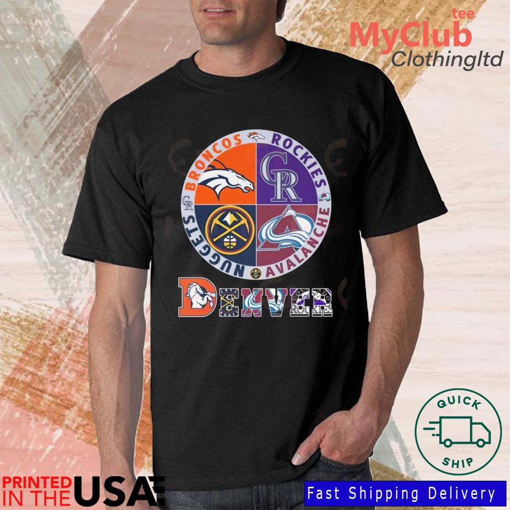 Official Denver Sports teams, Broncos, Nuggets, Avalanche, Rockies shirt,  hoodie, sweater, long sleeve and tank top