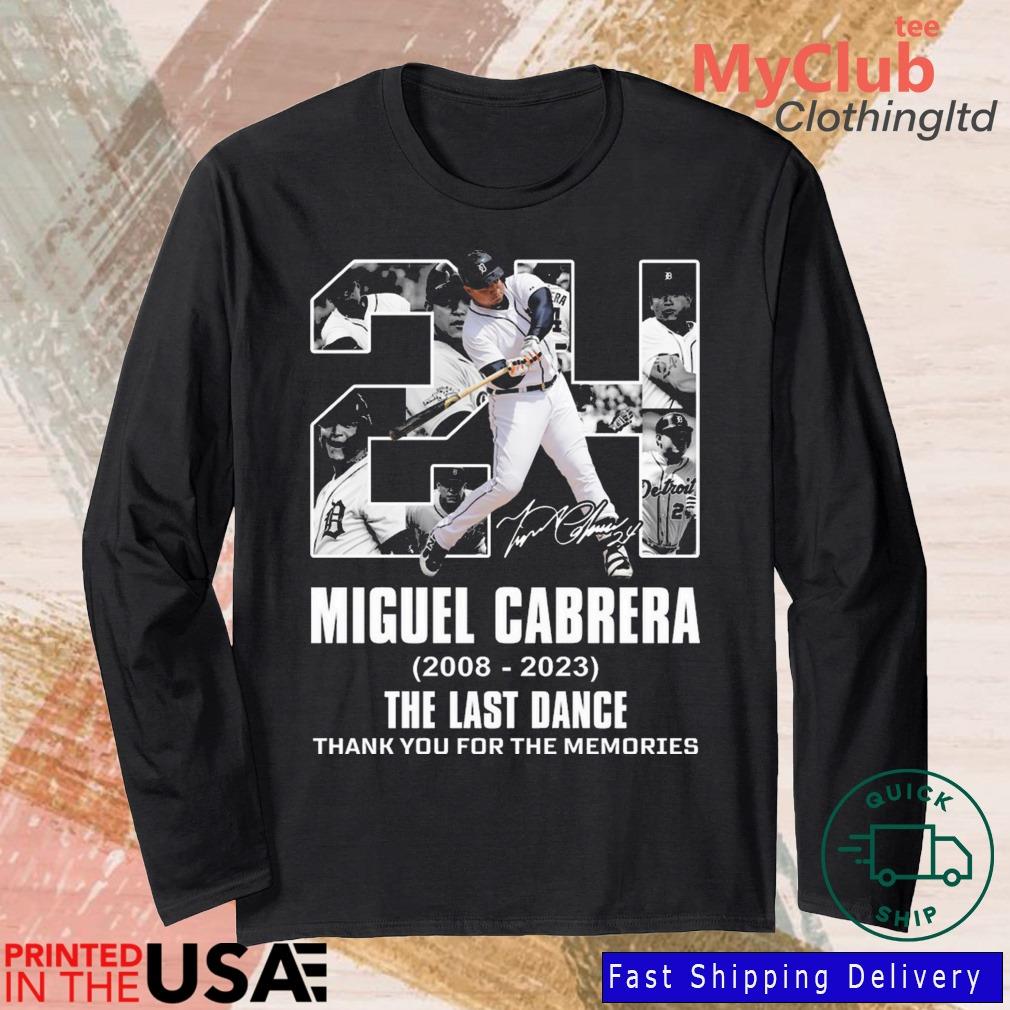 Detroit Tigers Miguel Cabrera 2008-2023 The Last Dance Thank You For The  Memories Signature t-shirt, hoodie, sweater, long sleeve and tank top