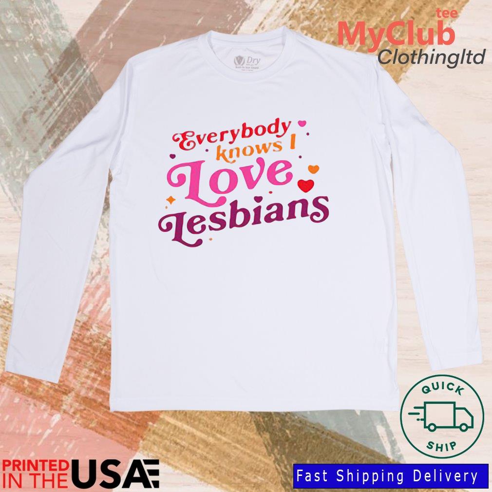Everybody Know I Love Lesbians Shirt 244646687_194594102790085_1199470048251885811_n