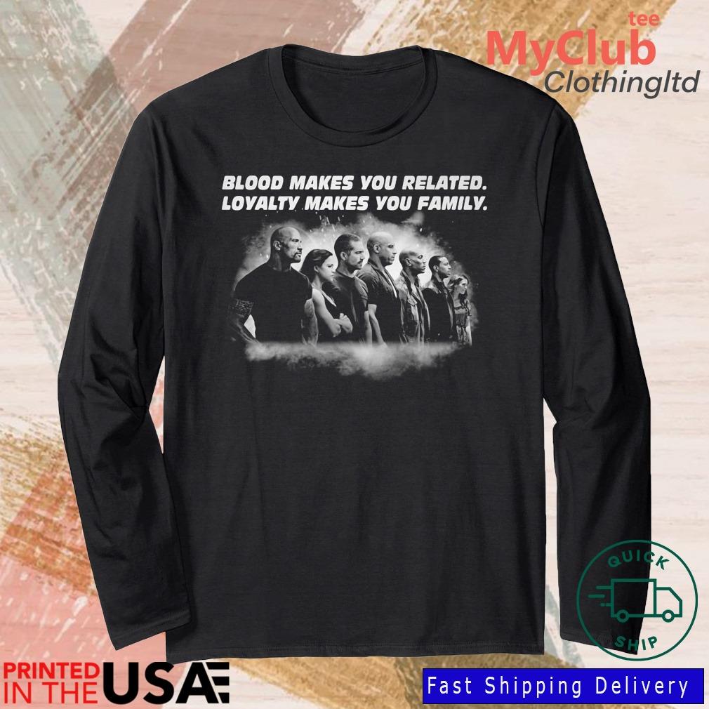 Fast And Furious Blood Makes You Related Loyalty Makes You Family Shirt 244921663_303212557877375_8748051328871802726_n