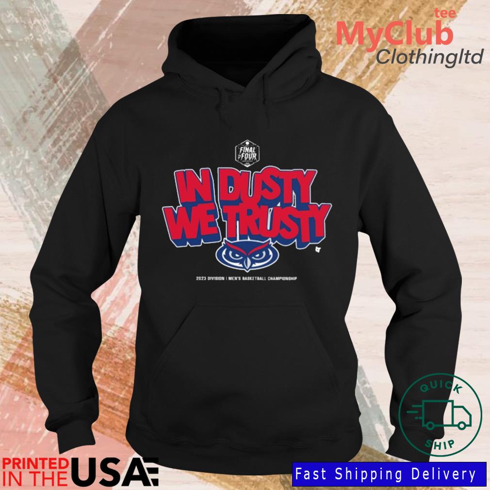 Fau basketball in dusty we trusty shirt, hoodie, sweater, long