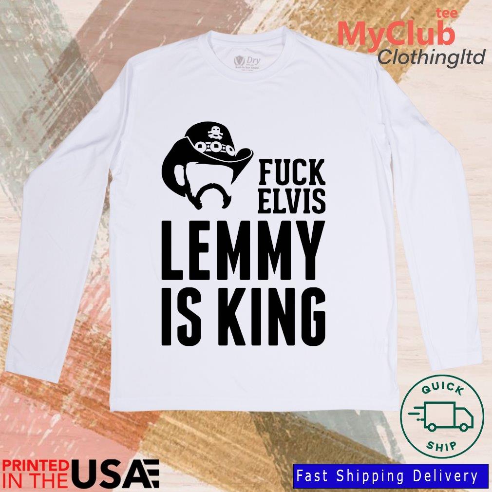 Fuck Elvis Lemmy Is The King Shirt 244646687_194594102790085_1199470048251885811_n