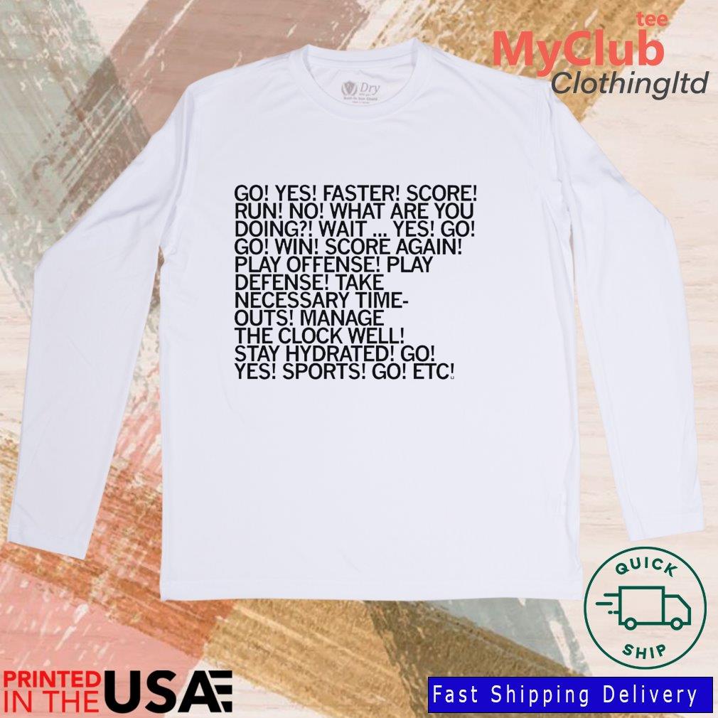 Go Yes Faster Score Run No What Are You Doing Shirt 244646687_194594102790085_1199470048251885811_n