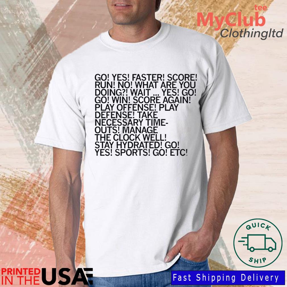 Go Yes Faster Score Run No What Are You Doing Shirt