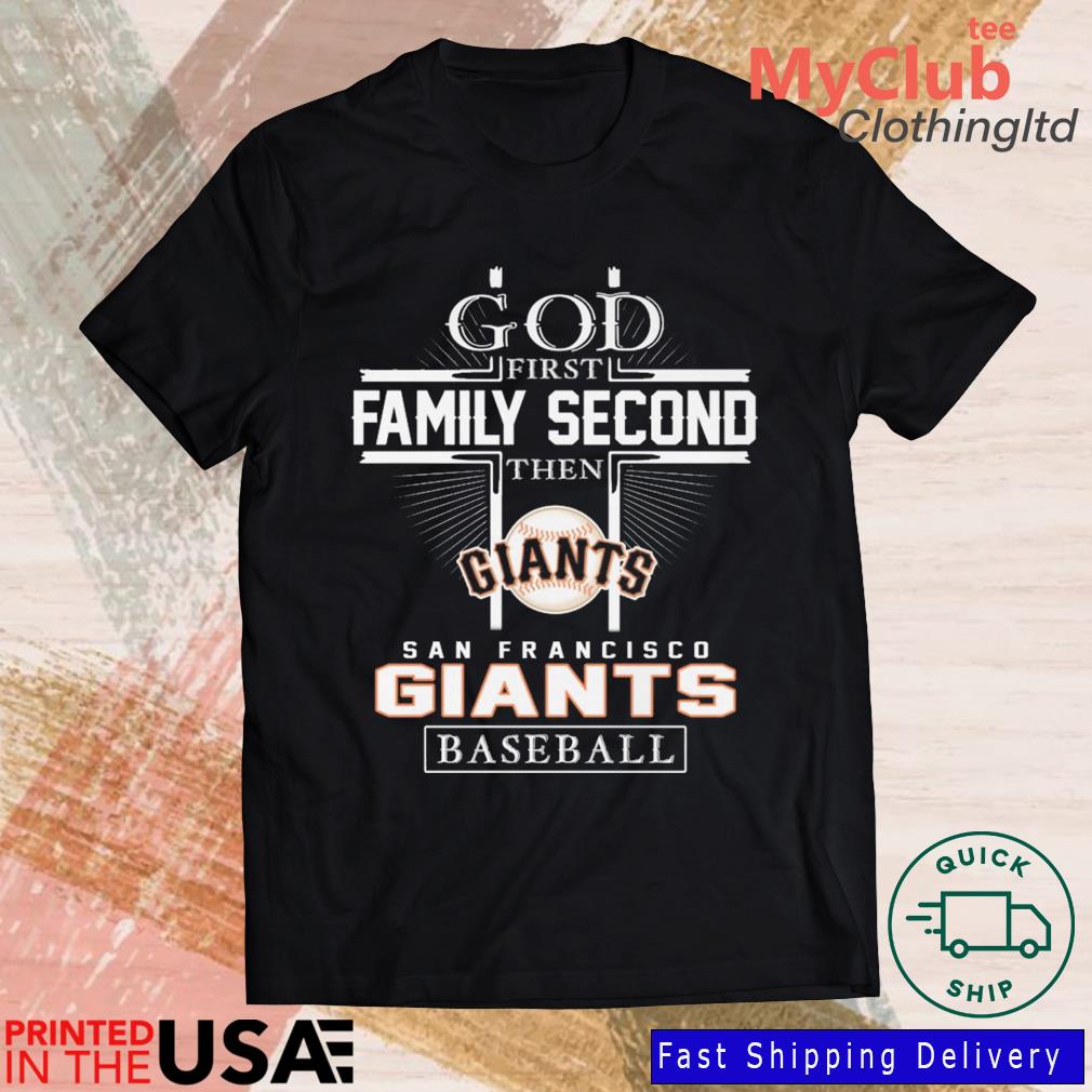 God First Family Second Then San Francisco Giants Baseball Logo