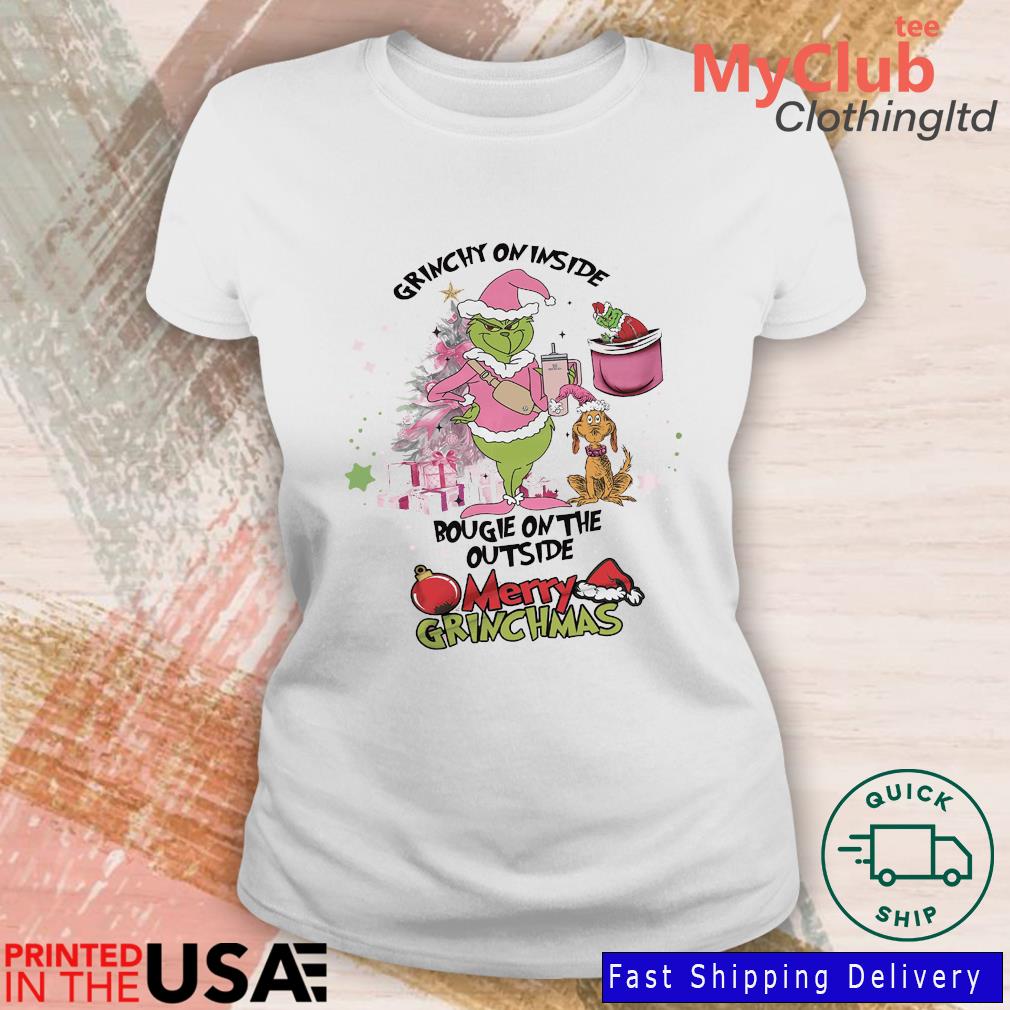Grinch Grinchy On Inside Bougie On The Outside Merry Grinchmas Christmas Shirt Hoodie Sweater