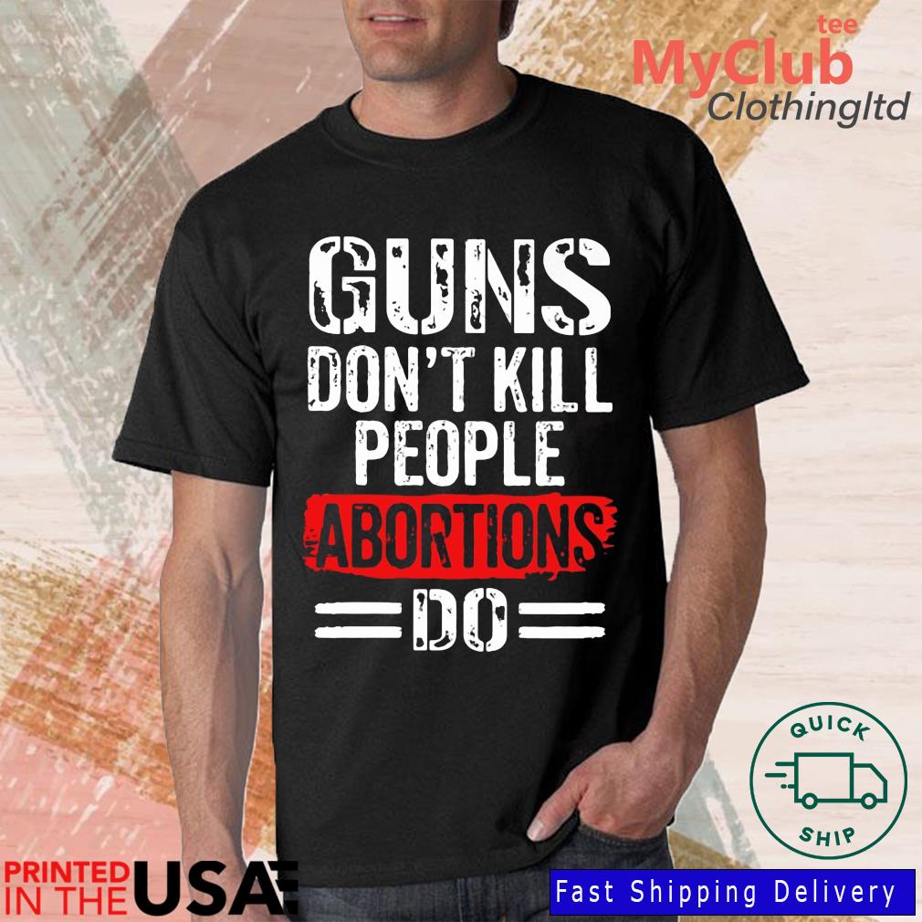 Guns Don't Kill People Abortions Do Youth T-Shirt