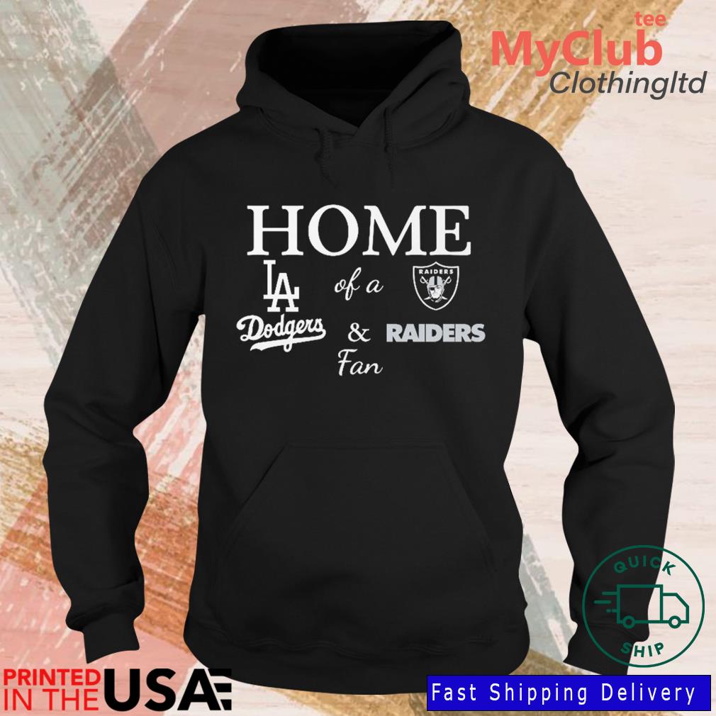 Home Of A Fan Los Angeles Dodgers And Las Vegas Raiders shirt, hoodie,  sweater, long sleeve and tank top