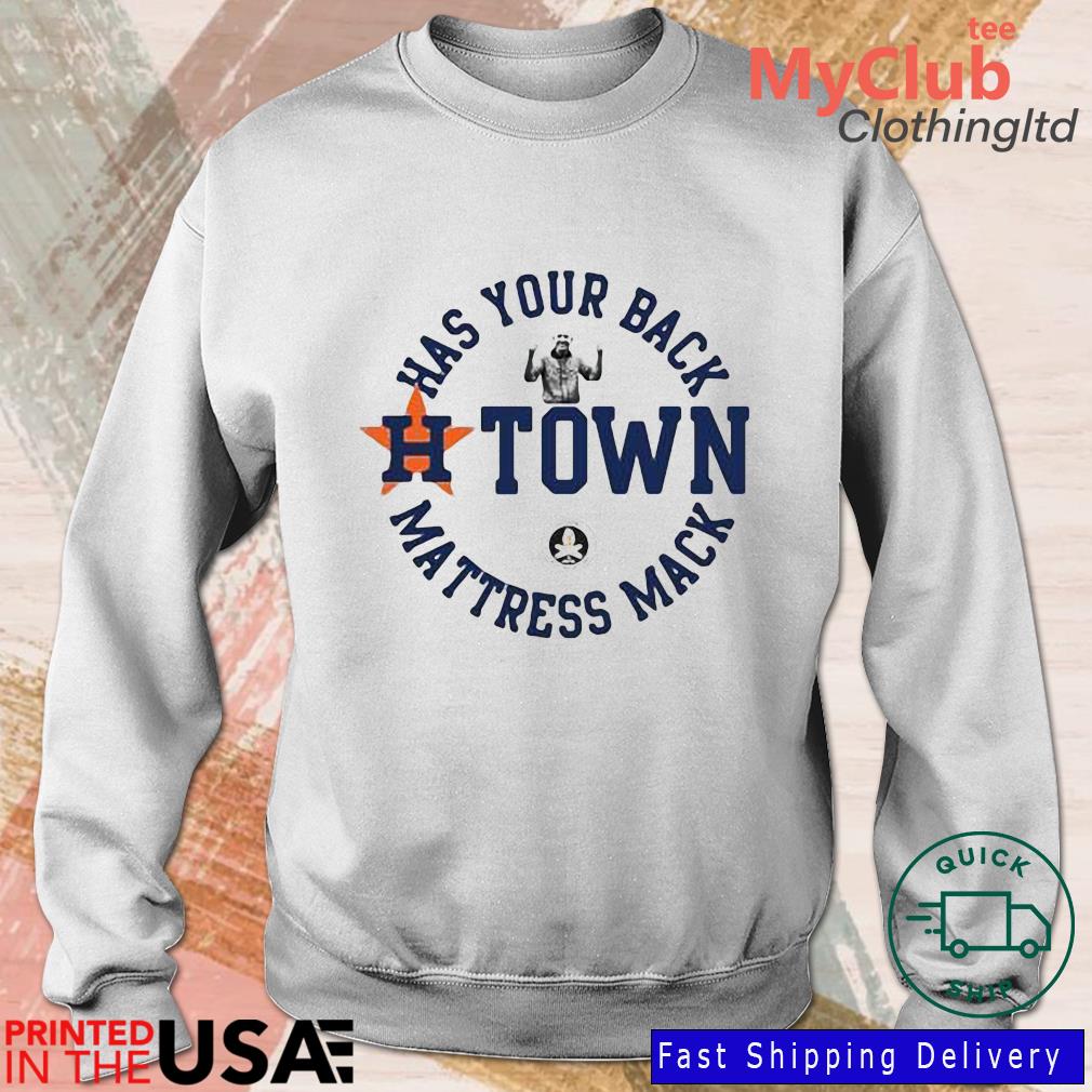 Houston Astros Has Your Back H Town Mattress Mack T Shirts