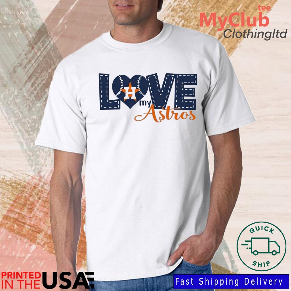 Houston Astros Love Love My Astros Shirt, hoodie, sweater, long sleeve and  tank top