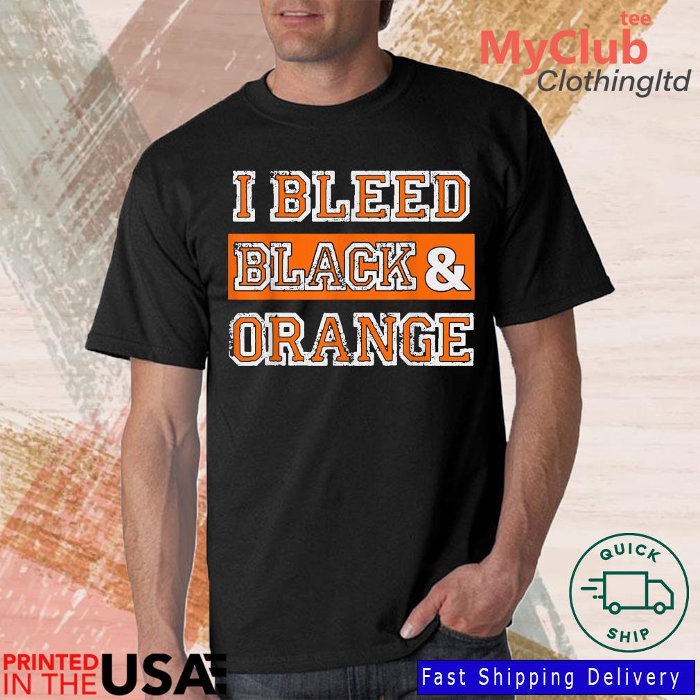 I Bleed Black ' Orange Sports Team Fan Shirt