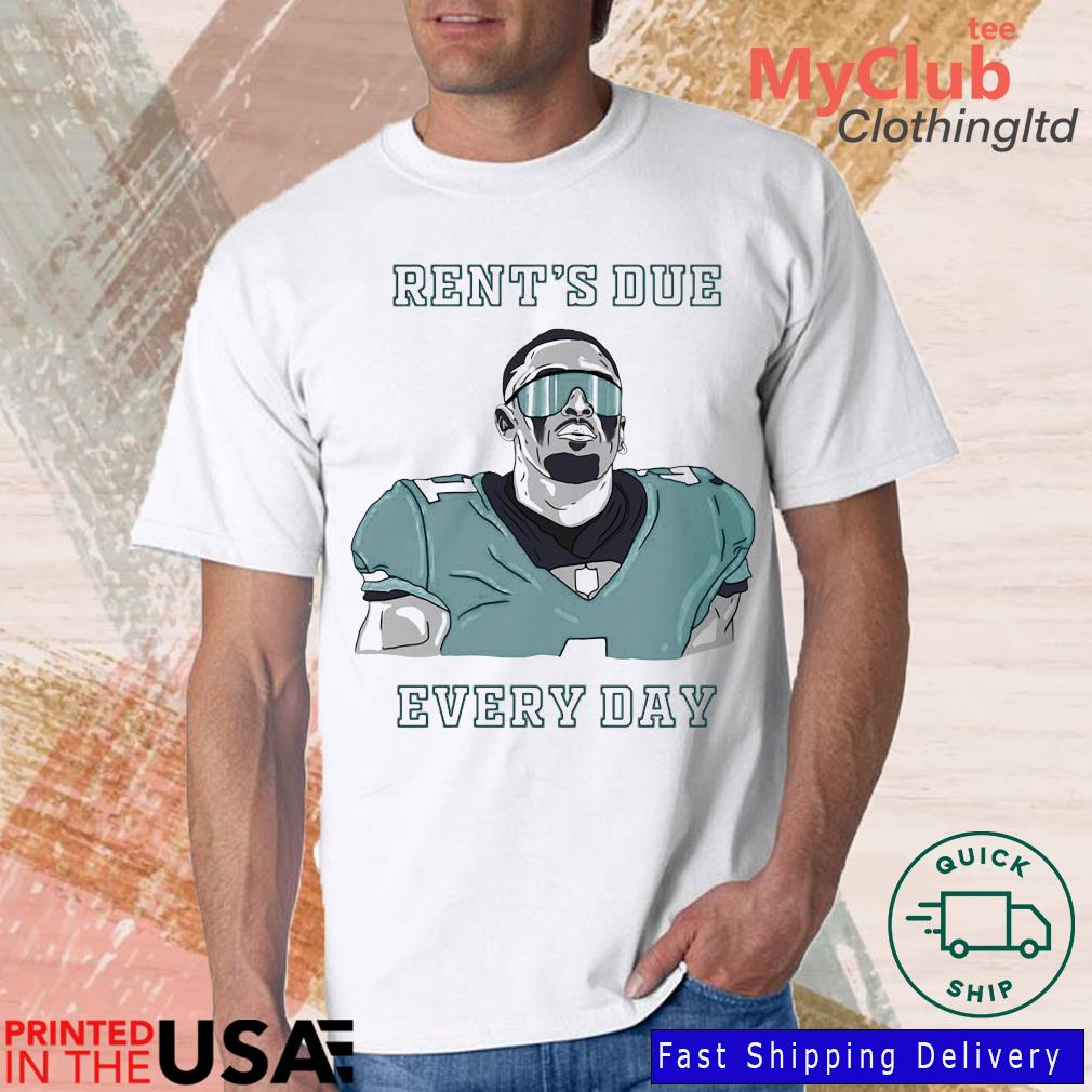 Jalen Hurts Rent’s Due Every Day Philadelphia Eagles T-shirt
