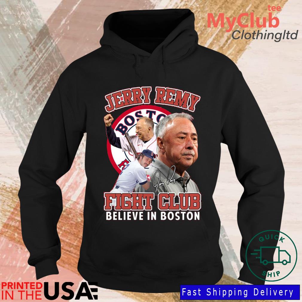 Jerry Remy Fight Club Believe In Boston Red Sox Signature 2023 T-shirt,Sweater,  Hoodie, And Long Sleeved, Ladies, Tank Top