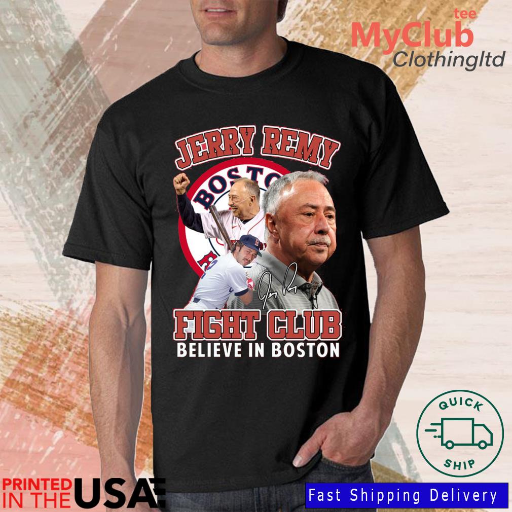 Official Jerry Remy Fight Club Believe In Boston Red Sox Shirt