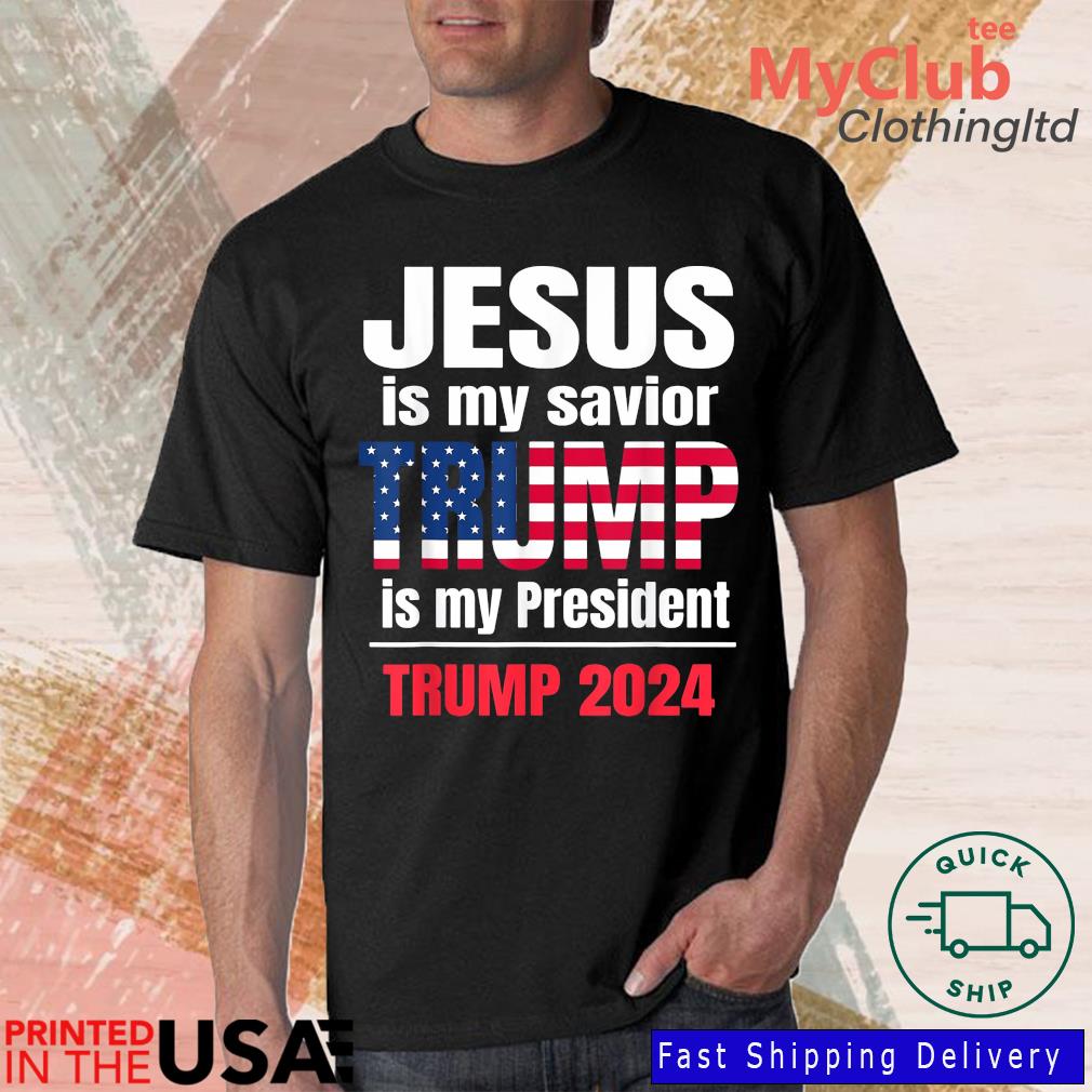 Jesus Is My Savior Ultra Maga Trump My President 2024 Flag Shirt