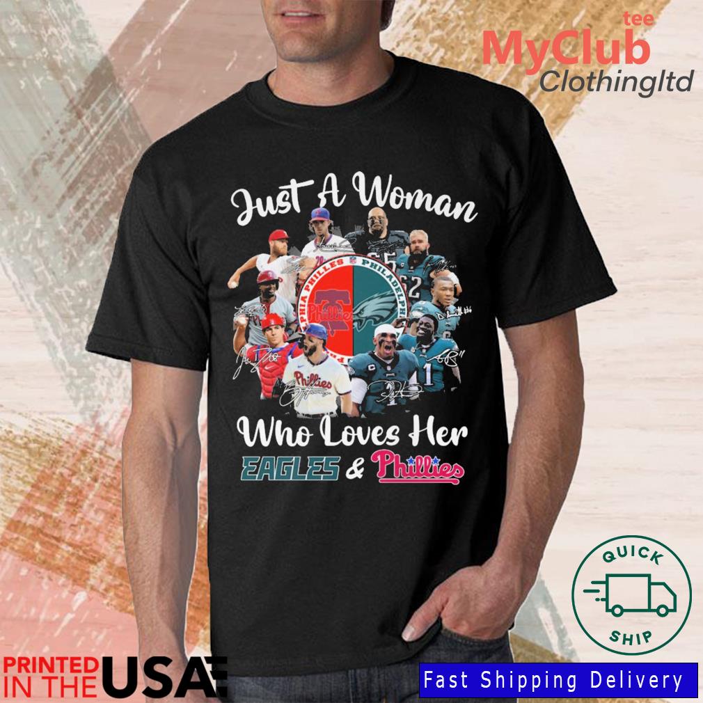 Just A Women Who Love Her Philadelphia Eagles And Phillies Shirt, hoodie,  sweater and long sleeve