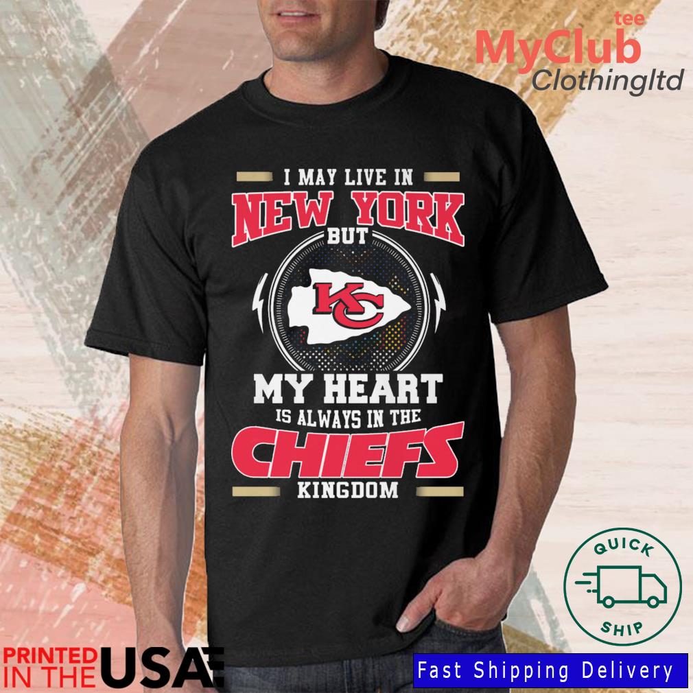 Kansas City Chiefs I May Live In New York But My Heart Is Always