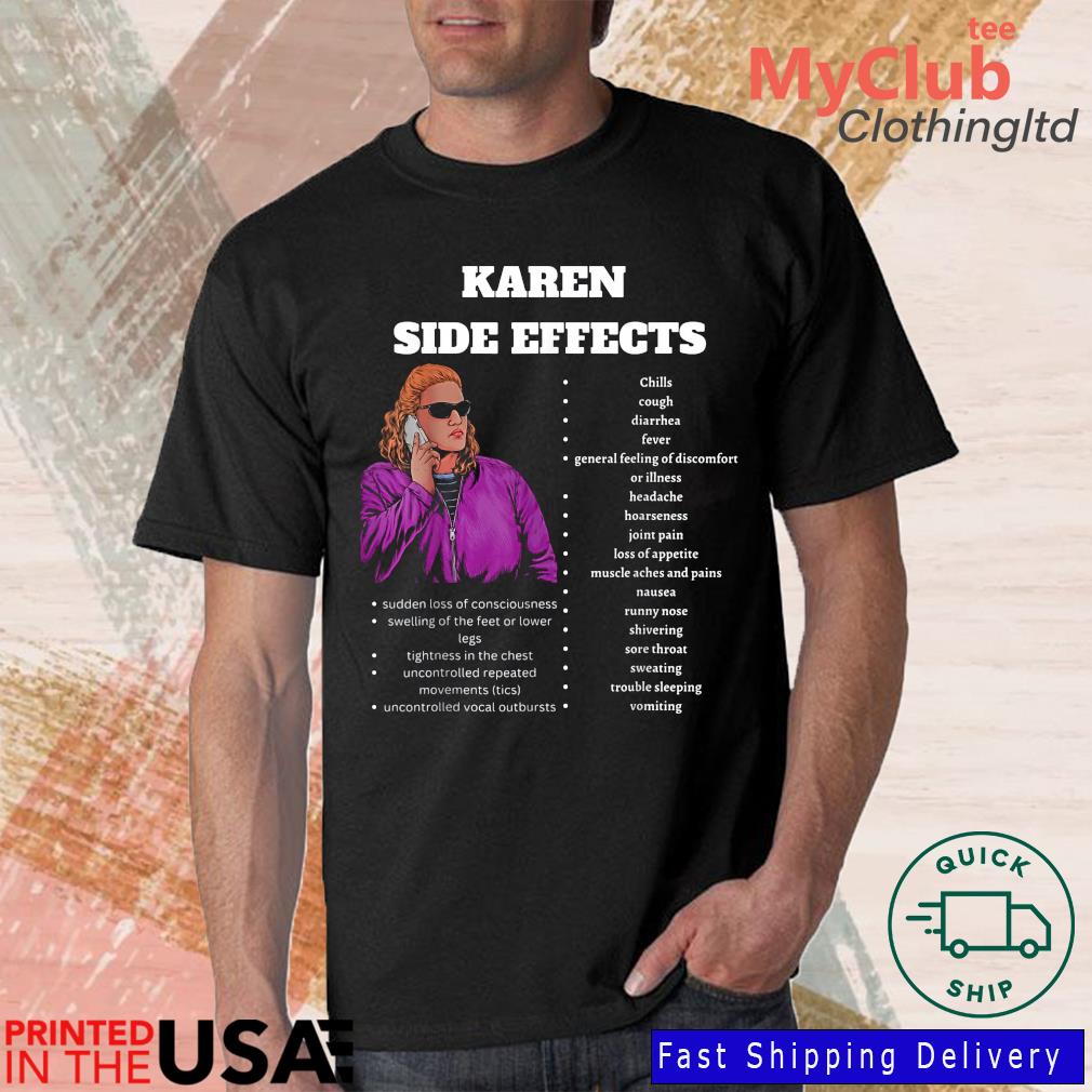 Karen Meme The Side Effects Of A Karens Shirt