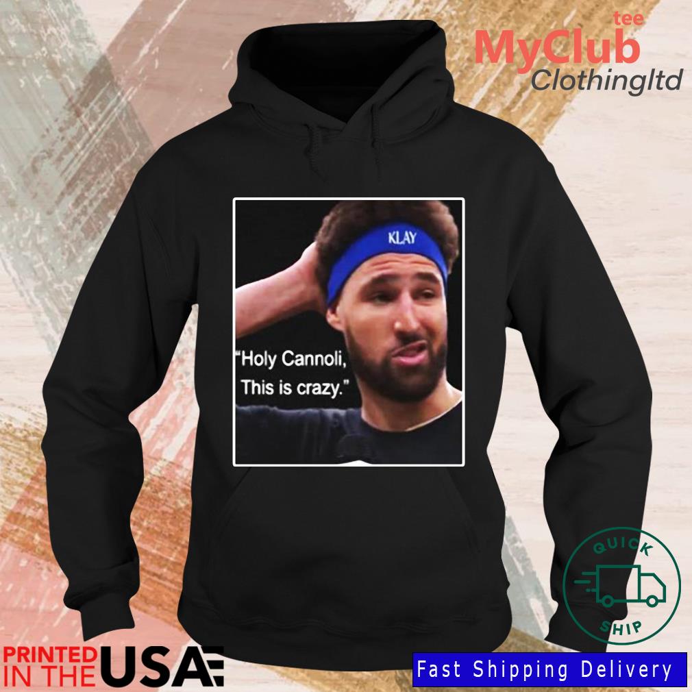 Klay Thompson Holy Cannoli This is Crazy shirt, hoodie, sweater