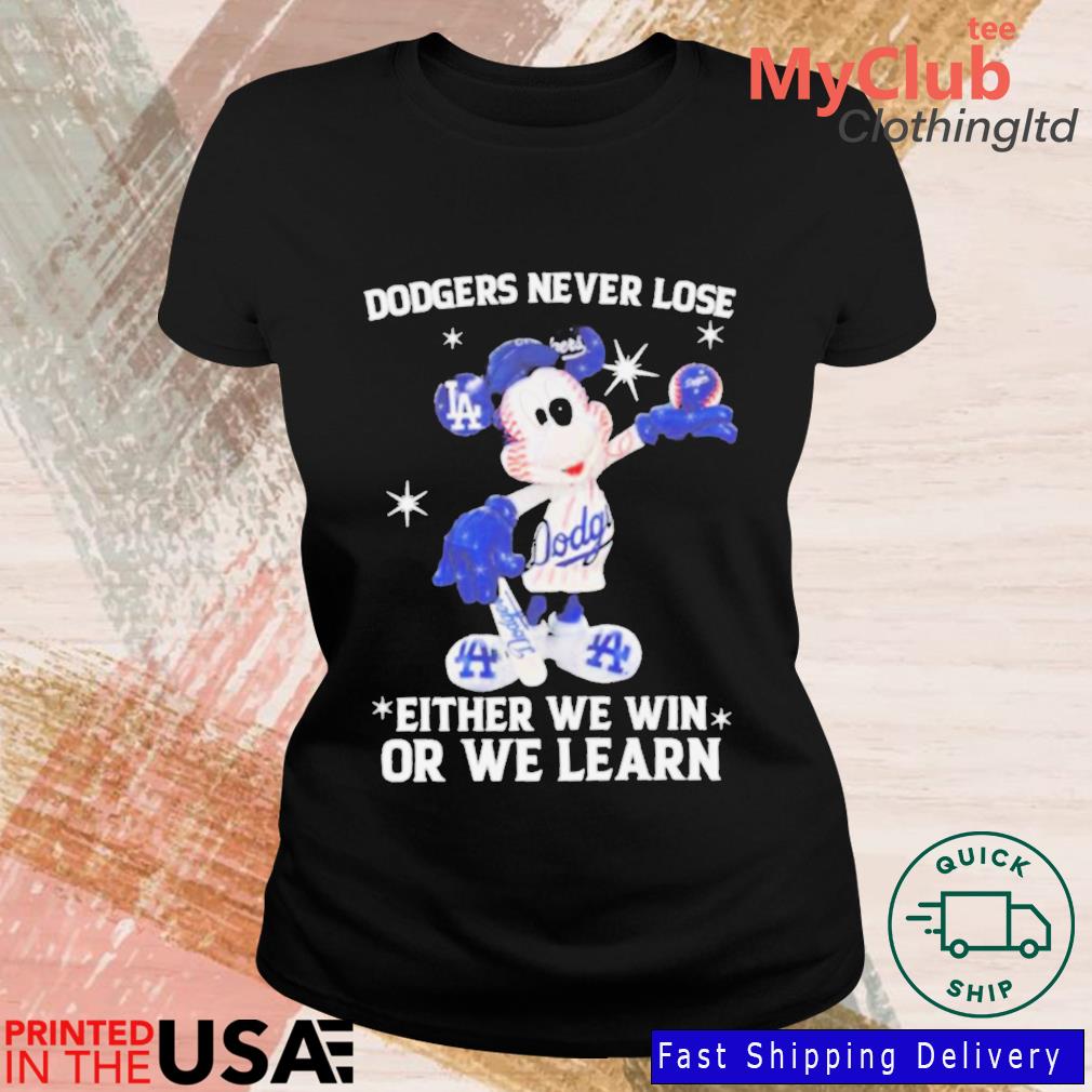 Mickey Mouse Los Angeles Dodgers Never Lose Either We Win Or We Learn Shirt  - Limotees
