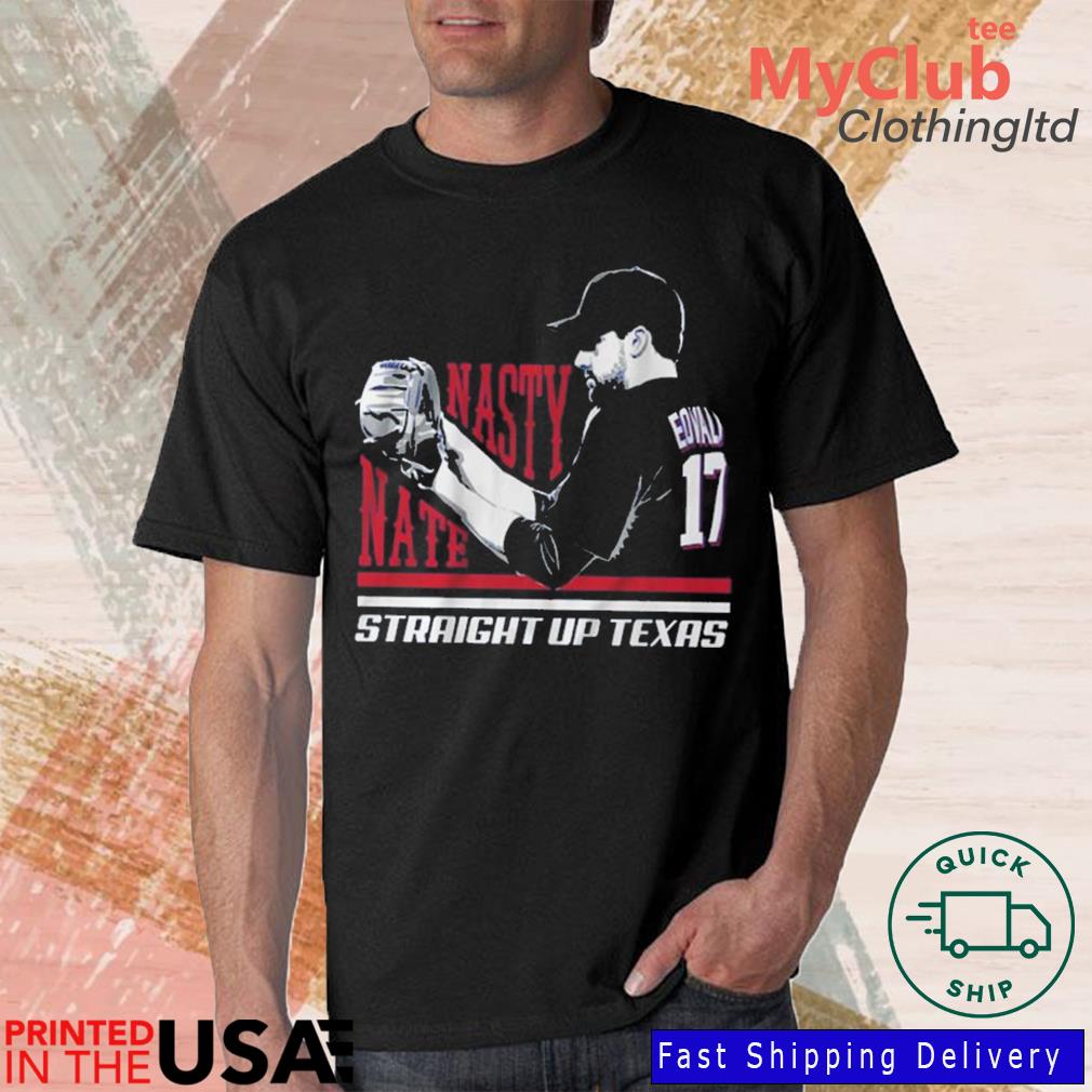 Original nathan Eovaldi Nasty Nate Straight up Texas shirt, hoodie