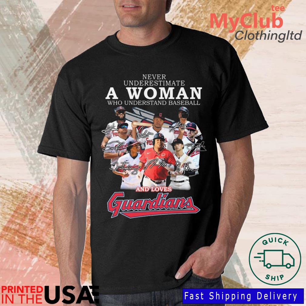Never Underestimate A Woman Who Understands Baseball And Loves Cleveland Guardians Signatures shirt