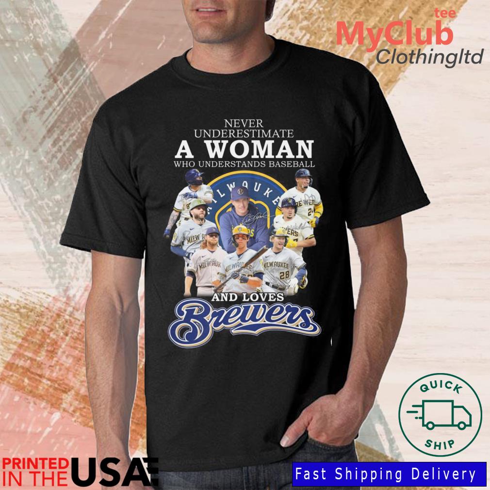 Milwaukee Brewers Never underestimate a woman who understands baseball and  loves Brewers shirt, hoodie, sweater and long sleeve