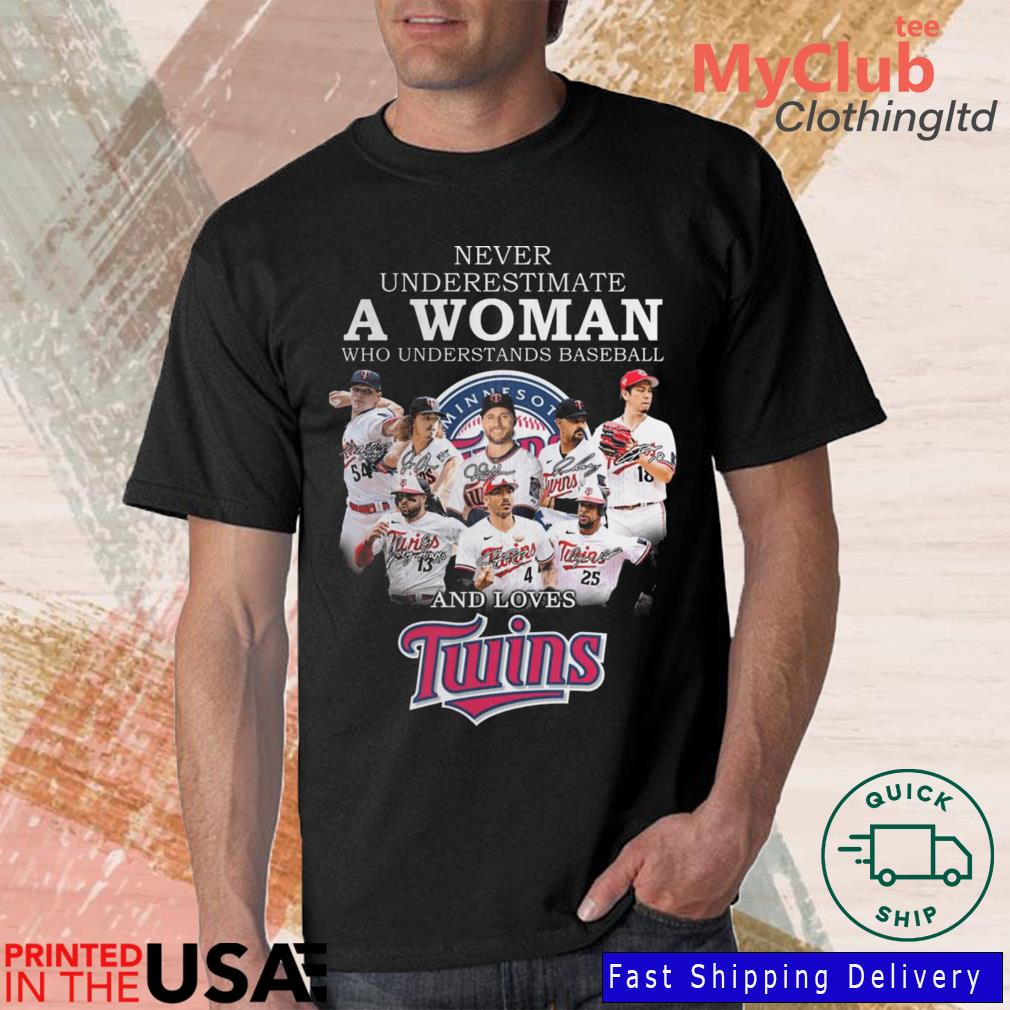 Never Underestimate a Woman who understands Baseball and loves Twins 2023  shirt, hoodie, longsleeve, sweatshirt, v-neck tee