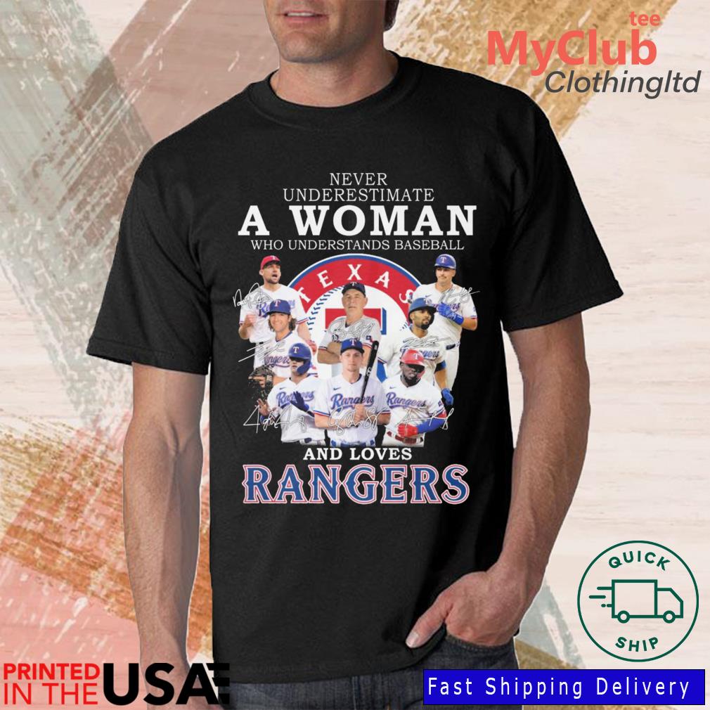 Never underestimate a woman who understands baseball and love Texas rangers  signatures shirt