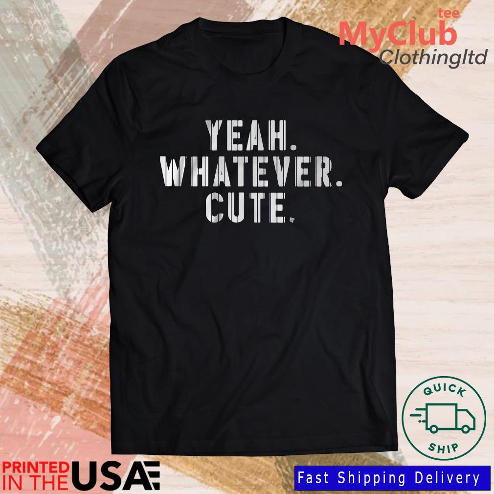 Yeah Whatever Cute New York Yankees T-shirt, hoodie, sweater, long