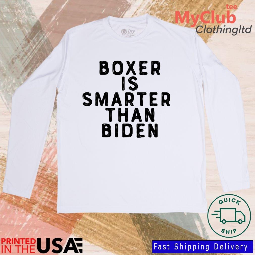 Official Boxer Is Smarter Than Biden Shirt 244646687_194594102790085_1199470048251885811_n