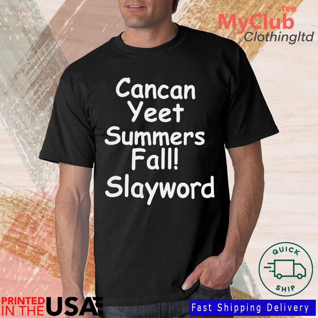 Official Cancan Yeet Summers Fall Slayword Shirt